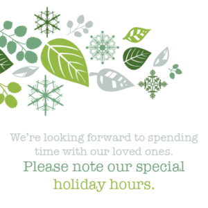 Seasons changing showing our special holiday hours